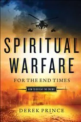 Book cover of Spiritual Warfare for the End Times by Derek Prince