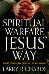 Book cover of Spiritual Warfare Jesus' Way by Larry Richards