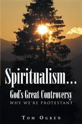 Book cover of Spiritualism... God's Great Controversy by Tom W. Ogren