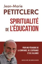 Book cover of Spiritualité de l'éducation by Jean-Marie Petitclerc