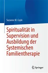 Book cover of Spiritualität in Supervision und Ausbildung der Systemischen Familientherapie by Suzanne M. Coyle