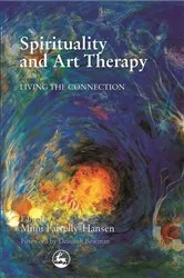 Book cover of Spirituality and Art Therapy by Mimi Farrelly-Hansen