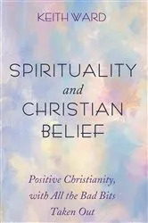 Book cover of Spirituality and Christian Belief by Keith Ward