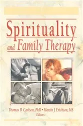 Book cover of Spirituality and Family Therapy by Martin John Erickson