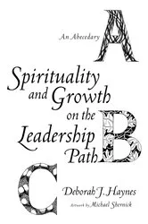 Book cover of Spirituality and Growth on the Leadership Path by Deborah J. Haynes
