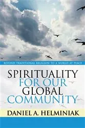 Book cover of Spirituality for Our Global Community by Daniel A. Helminiak