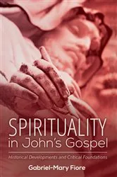 Book cover of Spirituality in John’s Gospel by Gabriel-Mary CSJ Fiore