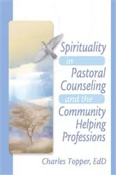Book cover of Spirituality in Pastoral Counseling and the Community Helping Professions by Harold G Koenig