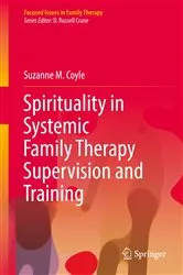 Book cover of Spirituality in Systemic Family Therapy Supervision and Training by Suzanne M. Coyle