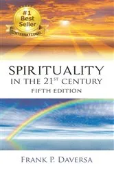 Book cover of Spirituality In The 21st Century (5th ed.) by Frank  P Daversa