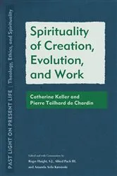 Book cover of Spirituality of Creation, Evolution, and Work by Roger Haight