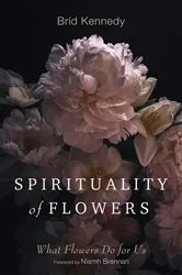 Book cover of Spirituality of Flowers by Bríd Kennedy