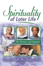 Book cover of Spirituality of Later Life by Elizabeth Mackinlay