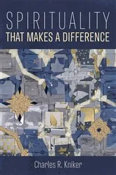 Book cover of Spirituality That Makes a Difference by Charles R. Kniker