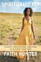 Book cover of Spiritually Fly by Faith Hunter