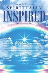 Book cover of Spiritually Inspired by Tommy E. Williams