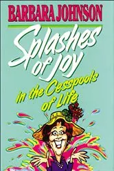 Book cover of Splashes of Joy in the Cesspools of Life by Barbara Johnson