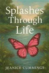 Book cover of Splashes Through Life by Jeanice Cummings