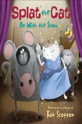 Book cover of Splat the Cat: On with the Show by Rob Scotton