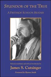 Book cover of Splendor of the True by James S. Cutsinger