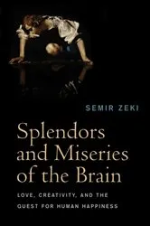 Book cover of Splendors and Miseries of the Brain by Semir Zeki