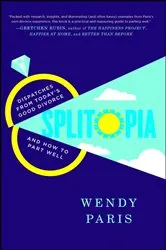 Book cover of Splitopia by Wendy Paris