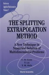 Book cover of Splitting Extrapolation Method,the: A New Technique In Numerical Solution Of Multidimensional Prob by Unknown