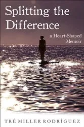 Book cover of Splitting the Difference by Tré Miller Rodriguez