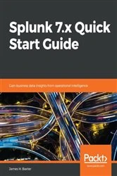 Book cover of Splunk 7.x Quick Start Guide by James H. Baxter