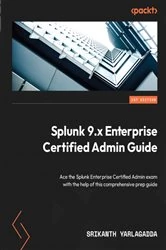 Book cover of Splunk 9.x Enterprise Certified Admin Guide by Srikanth Yarlagadda