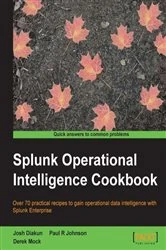 Book cover of Splunk Operational Intelligence Cookbook by Josh Diakun