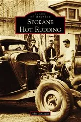 Book cover of Spokane Hot Rodding by John Gunsaulis