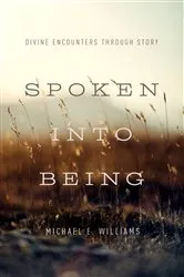 Book cover of Spoken into Being by Michael E. Williams