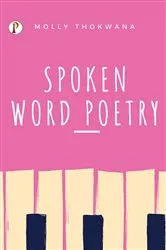 Book cover of Spoken Word Poetry by MOLLY THOKWANA