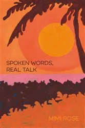 Book cover of Spoken Words, Real Talk by Mimi Rose