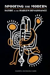 Book cover of Spoofing the Modern by Darryl Dickson-Carr