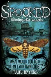 Book cover of Spooked: The Haunting of Kit Connelly by Paul Bryers