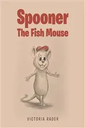 Book cover of Spooner the Fish Mouse by Victoria Rader