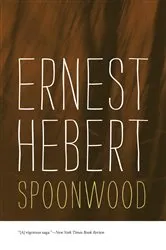 Book cover of Spoonwood by Ernest Hebert