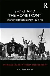 Book cover of Sport and the Home Front by Matthew Taylor