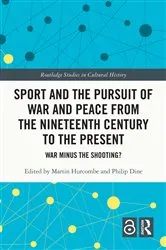 Book cover of Sport and the Pursuit of War and Peace from the Nineteenth Century to the Present by Martin Hurcombe