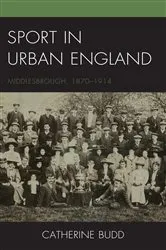 Book cover of Sport in Urban England by Catherine Budd