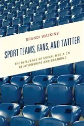 Book cover of Sport Teams, Fans, and Twitter by Brandi Watkins