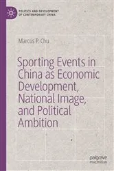 Book cover of Sporting Events in China as Economic Development, National Image, and Political Ambition by Marcus P. Chu