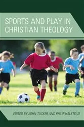 Book cover of Sports and Play in Christian Theology by Philip Halstead