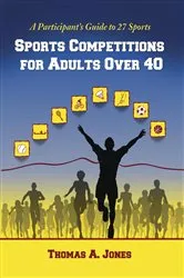 Book cover of Sports Competitions for Adults Over 40 by Thomas A. Jones