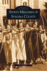 Book cover of Sports Memories of Sonoma County by Lee Torliatt