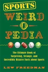 Book cover of Sports Weird-o-Pedia by Lew Freedman