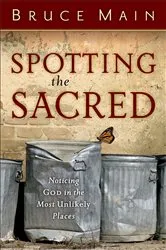 Book cover of Spotting the Sacred by Bruce D. Main