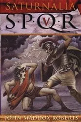 Book cover of SPQR V: Saturnalia by John Maddox Roberts